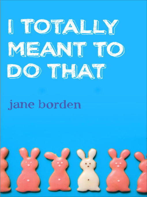 Cover image for I Totally Meant to Do That